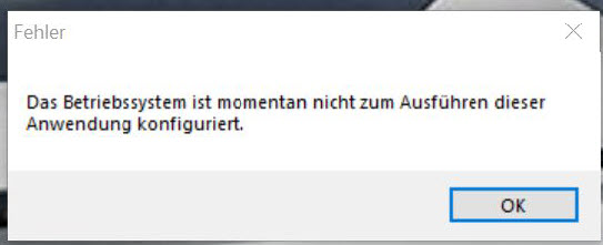 Das Betriebssystem ist momentan nicht zum Ausführen dieser Anwendung konfiguriert